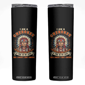 Native American Cherokee Skinny Tumbler A Fire In My Soul And A Mouth I Can't Control Indigenous TS09 Black Print Your Wear