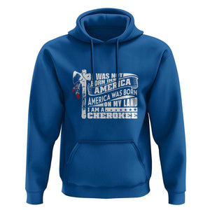 Native American Cherokee Hoodie America Was Born On My Land TS09 Royal Blue Print Your Wear