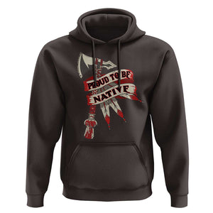 Proud To Be Native Hoodie American Indian Indigenous TS09 Dark Chocolate Print Your Wear