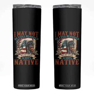 Native American Skinny Tumbler May Not Be Full Blooded My Heart 100% Native TS09 Black Print Your Wear