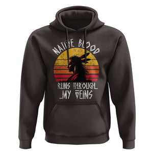 Native American Blood Runs Through My Veins Hoodie TS09 Dark Chocolate Print Your Wear