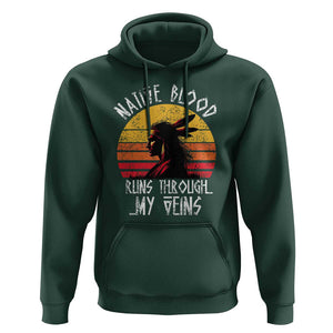 Native American Blood Runs Through My Veins Hoodie TS09 Dark Forest Green Print Your Wear
