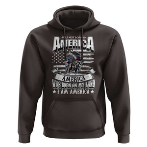 American Indian Hoodie America Was Born On My Land TS09 Dark Chocolate Print Your Wear