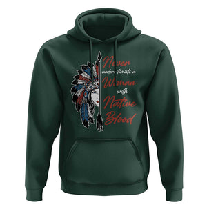 Indigenous Woman Hoodie Never Underestimate A Woman With Native Blood TS09 Dark Forest Green Print Your Wear