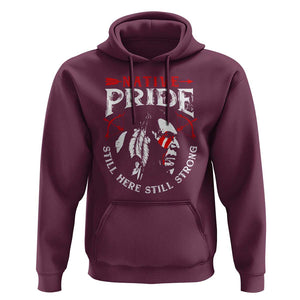 Native Pride Hoodie Still Here Still Strong American Indian TS09 Maroon Print Your Wear