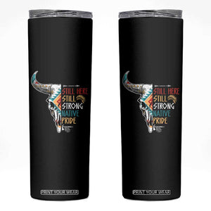 Native Pride Still Here Still Strong American Indian Skinny Tumbler TS09 Black Print Your Wear