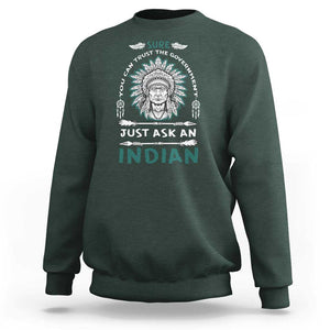 American Indian Sweatshirt You Can Trust The Government TS09 Dark Forest Green Print Your Wear