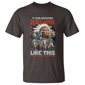 Funny Native American T Shirt If Your Ancestors Don't Look Like This TS09 Dark Chocolate Print Your Wear