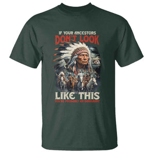 Funny Native American T Shirt If Your Ancestors Don't Look Like This TS09 Dark Forest Green Print Your Wear