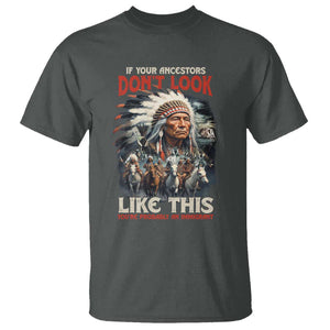 Funny Native American T Shirt If Your Ancestors Don't Look Like This TS09 Dark Heather Print Your Wear