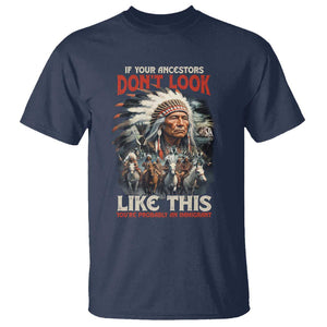 Funny Native American T Shirt If Your Ancestors Don't Look Like This TS09 Navy Print Your Wear