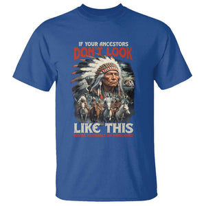 Funny Native American T Shirt If Your Ancestors Don't Look Like This TS09 Royal Blue Print Your Wear