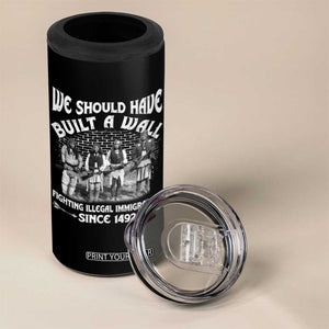 Native American 4 in 1 Can Cooler Tumbler We Should Have Built A Wall TS09 Print Your Wear