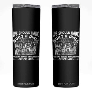 Native American Skinny Tumbler We Should Have Built A Wall TS09 Black Print Your Wear