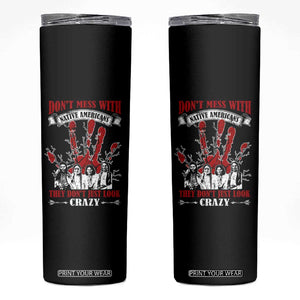 Don't Mess With Native American Skinny Tumbler They Don't Look Just Crazy TS09 Black Print Your Wear