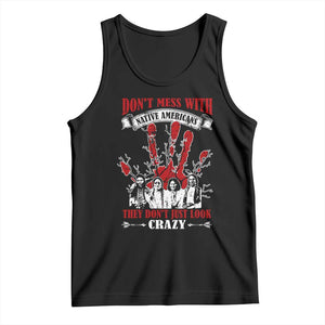 Don't Mess With Native American Tank Top They Don't Look Just Crazy TS09 Black Print Your Wear