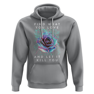 Find What You Love And Let It Kill You Rose Glitch Art Hoodie TS09 Sport Gray Printyourwear