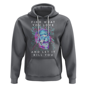 Find What You Love And Let It Kill You Skull Glitch Art Hoodie TS09 Charcoal Printyourwear