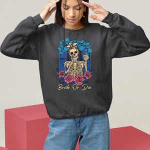 Funny Engagement Sweatshirt Bride Or Die Skeleton Gothic Bachelorette Party TS09 Black Printyourwear