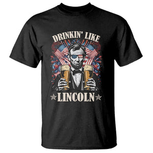 Funny 4th Of July T Shirt Drinking Like Lincoln Patriotic Party TS09 Black Print Your Wear