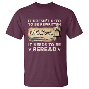 We The People American Patriotic T Shirt It Doesn't Need To Be Rewritten It Needs To Be Reread TS09 Maroon Print Your Wear