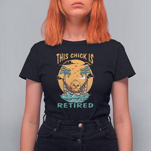 Retirement T Shirt For Women This Chick Is Retired Women Relax At The Beach TS09 Black Printyourwear