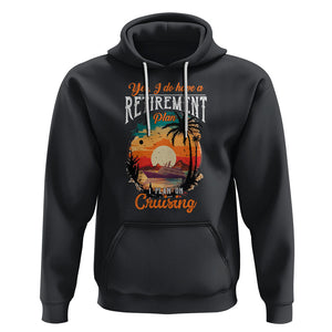 Retirement Hoodie Yes I Do Have A Plan On Cruising Retired Cruiser TS09 Black Printyourwear