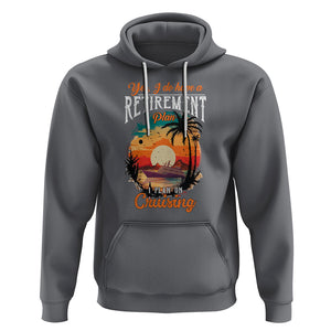 Retirement Hoodie Yes I Do Have A Plan On Cruising Retired Cruiser TS09 Charcoal Printyourwear