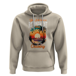 Retirement Hoodie Yes I Do Have A Plan On Cruising Retired Cruiser TS09 Sand Printyourwear
