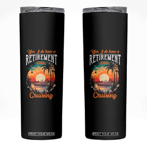Retirement Cruising Skinny Tumbler Yes I Do Have A Plan On Cruising Retired Cruiser TS09 Black Print Your Wear