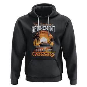Retirement Hoodie Yes I Do Have A Plan On Cruising Retired Cruiser TS09 Black Printyourwear