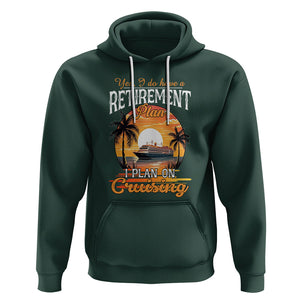 Retirement Hoodie Yes I Do Have A Plan On Cruising Retired Cruiser TS09 Dark Forest Green Printyourwear