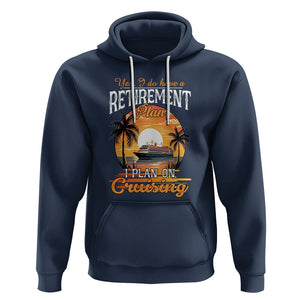 Retirement Hoodie Yes I Do Have A Plan On Cruising Retired Cruiser TS09 Navy Printyourwear