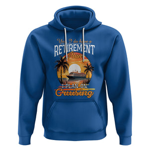 Retirement Hoodie Yes I Do Have A Plan On Cruising Retired Cruiser TS09 Royal Blue Printyourwear