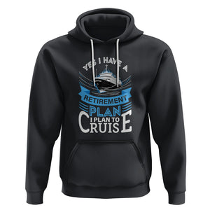 Retirement Hoodie Yes I Do Have A Plan To Cruise Retired Cruising TS09 Black Printyourwear
