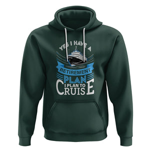 Retirement Hoodie Yes I Do Have A Plan To Cruise Retired Cruising TS09 Dark Forest Green Printyourwear