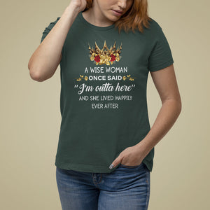 Retirement T Shirt For Women A Wise Woman Once Said I'm Outta Here Funny Retired TS09 Dark Forest Green Printyourwear