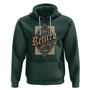 Retirement Hoodie I'm Retired Every Hour Is A Happy Hour TS09 Dark Forest Green Printyourwear