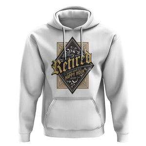 Retirement Hoodie I'm Retired Every Hour Is A Happy Hour TS09 White Printyourwear