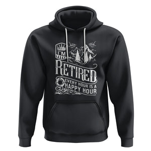 Retirement Hoodie I'm Retired Every Hour Is A Happy Hour TS09 Black Printyourwear
