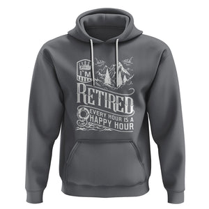 Retirement Hoodie I'm Retired Every Hour Is A Happy Hour TS09 Charcoal Printyourwear