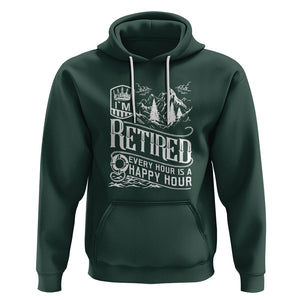 Retirement Hoodie I'm Retired Every Hour Is A Happy Hour TS09 Dark Forest Green Printyourwear