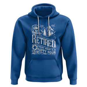 Retirement Hoodie I'm Retired Every Hour Is A Happy Hour TS09 Royal Blue Printyourwear