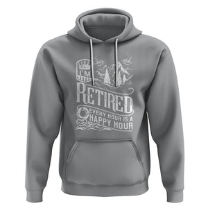Retirement Hoodie I'm Retired Every Hour Is A Happy Hour TS09 Sport Gray Printyourwear
