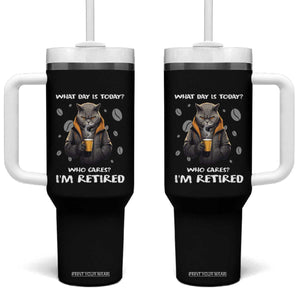 Retirement Tumbler With Handle What Day Is Today Who Cares Im Retired Funny Cat Drinking Coffee TS09 One Size: 40 oz Black Print Your Wear
