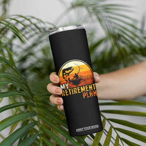 Funny Retirement Plan Skinny Tumbler Retired Fisherman Fishing TS09 Print Your Wear