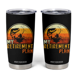 Funny Retirement Plan Tumbler Cup Retired Fisherman Fishing TS09 Black Print Your Wear