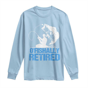 Retirement Long Sleeve Shirt O'fishally Retired Fishing Fisherman TS09 Light Blue Print Your Wear