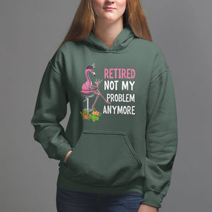 Retirement Hoodie Retired Not My Problem Anymore Funny Flamingo TS09 Dark Forest Green Printyourwear