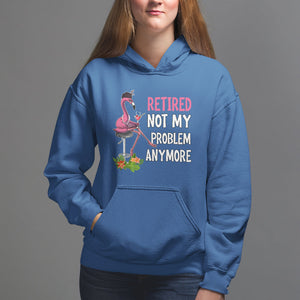 Retirement Hoodie Retired Not My Problem Anymore Funny Flamingo TS09 Royal Blue Printyourwear